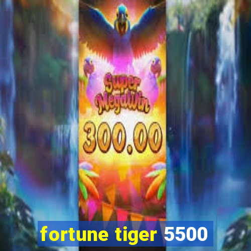 fortune tiger 5500